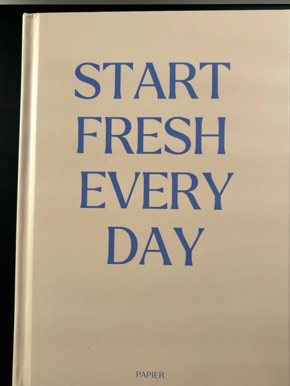 Papier - Start Fresh Every Day Hardcover Journal